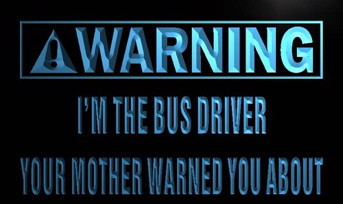 Warning I'm the bus driver Neon Light Sign